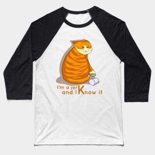 I am a jerk and I know it Baseball T-Shirt